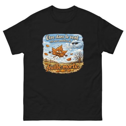 T-Shirt Homme Drôle Etre dans le vent est une ambition de feuille morte – Image 2