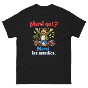 T-shirt Humour Homme Merci qui, merci les assedics
