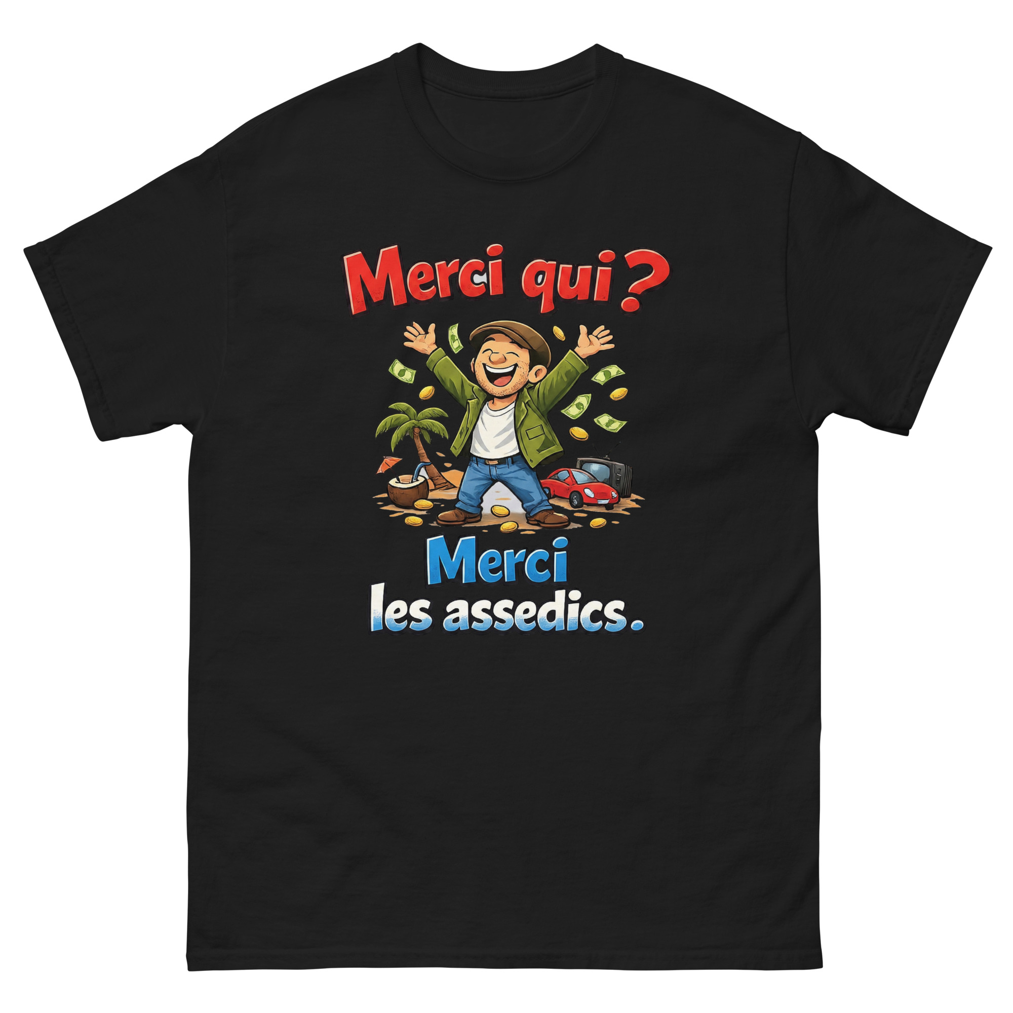 T-shirt Humour Homme Merci qui, merci les assedics