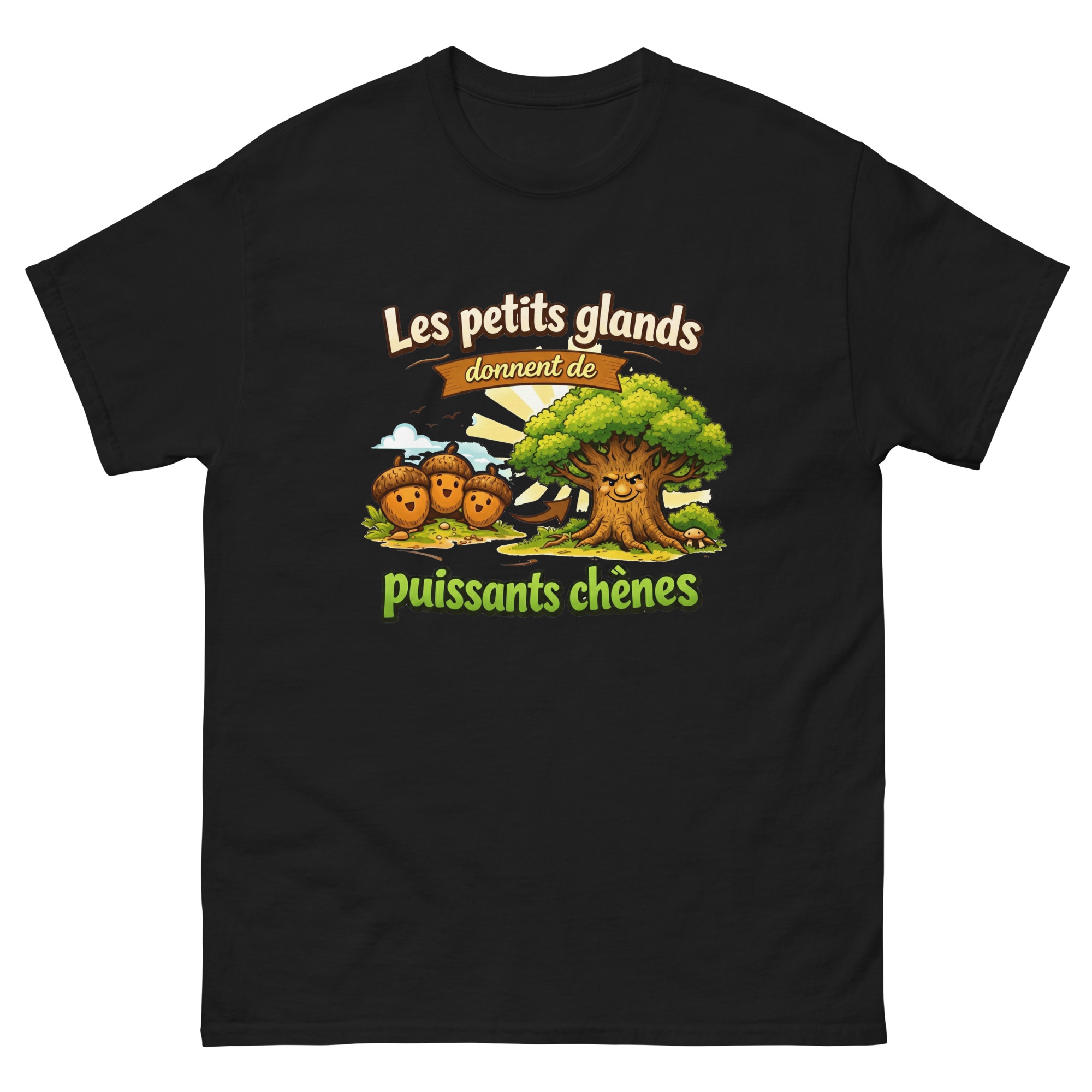 T-shirt Homme Drôle Les petits glands font de puissants chênes