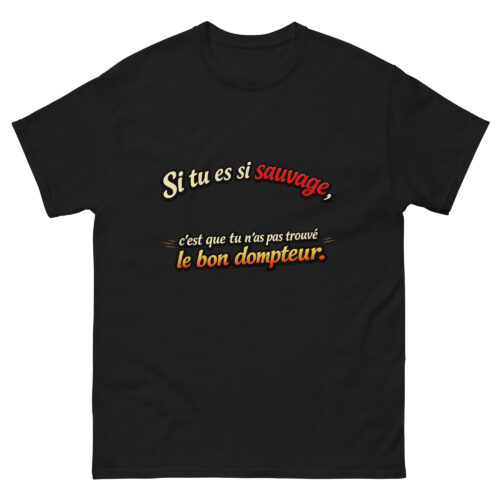T-shirt Drôle Homme Si tu es si Sauvage c'est que tu n'as pas trouvé le bon Dompteur – Image 2