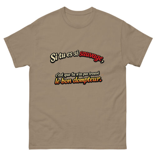 T-shirt Drôle Homme Si tu es si Sauvage c'est que tu n'as pas trouvé le bon Dompteur – Image 10