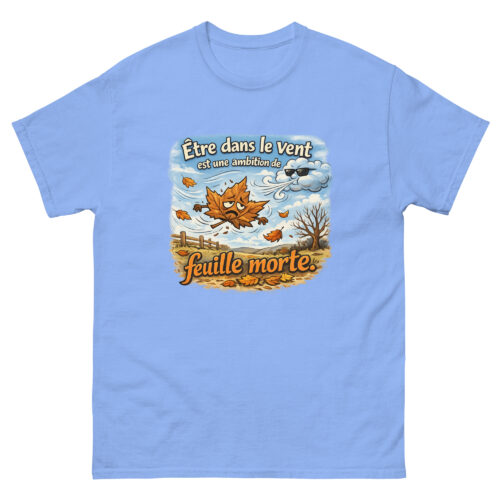 T-Shirt Homme Drôle Etre dans le vent est une ambition de feuille morte – Image 10