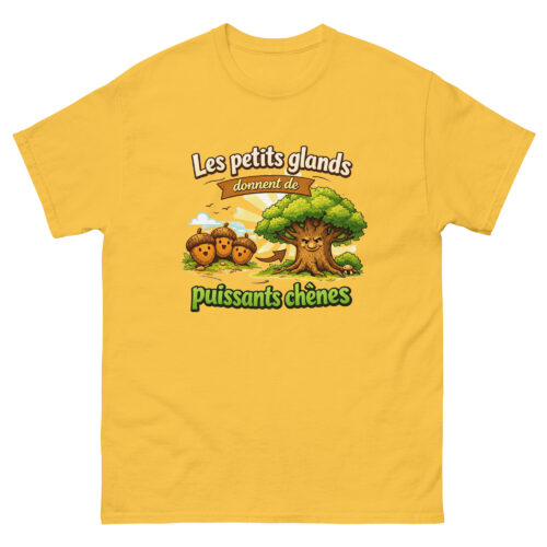 T-shirt Homme Drôle Les petits glands font de puissants chênes – Image 12