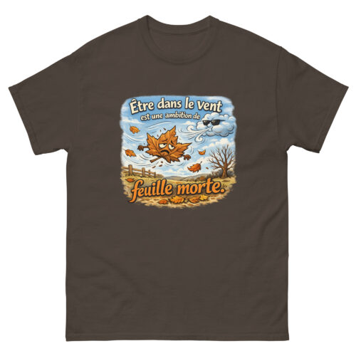 T-Shirt Homme Drôle Etre dans le vent est une ambition de feuille morte – Image 4