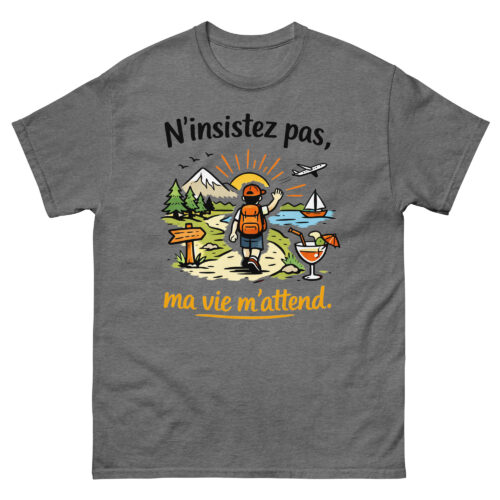T-Shirt Drôle Homme N'insistez pas, ma vie m'attend – Image 10