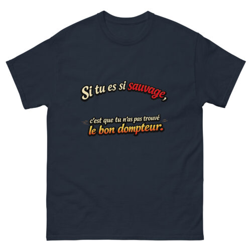 T-shirt Drôle Homme Si tu es si Sauvage c'est que tu n'as pas trouvé le bon Dompteur – Image 3