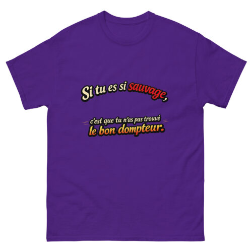 T-shirt Drôle Homme Si tu es si Sauvage c'est que tu n'as pas trouvé le bon Dompteur – Image 4