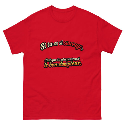 T-shirt Drôle Homme Si tu es si Sauvage c'est que tu n'as pas trouvé le bon Dompteur – Image 5