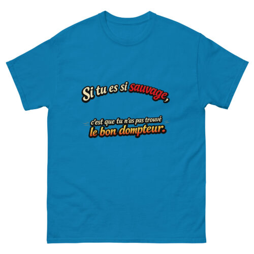 T-shirt Drôle Homme Si tu es si Sauvage c'est que tu n'as pas trouvé le bon Dompteur – Image 6
