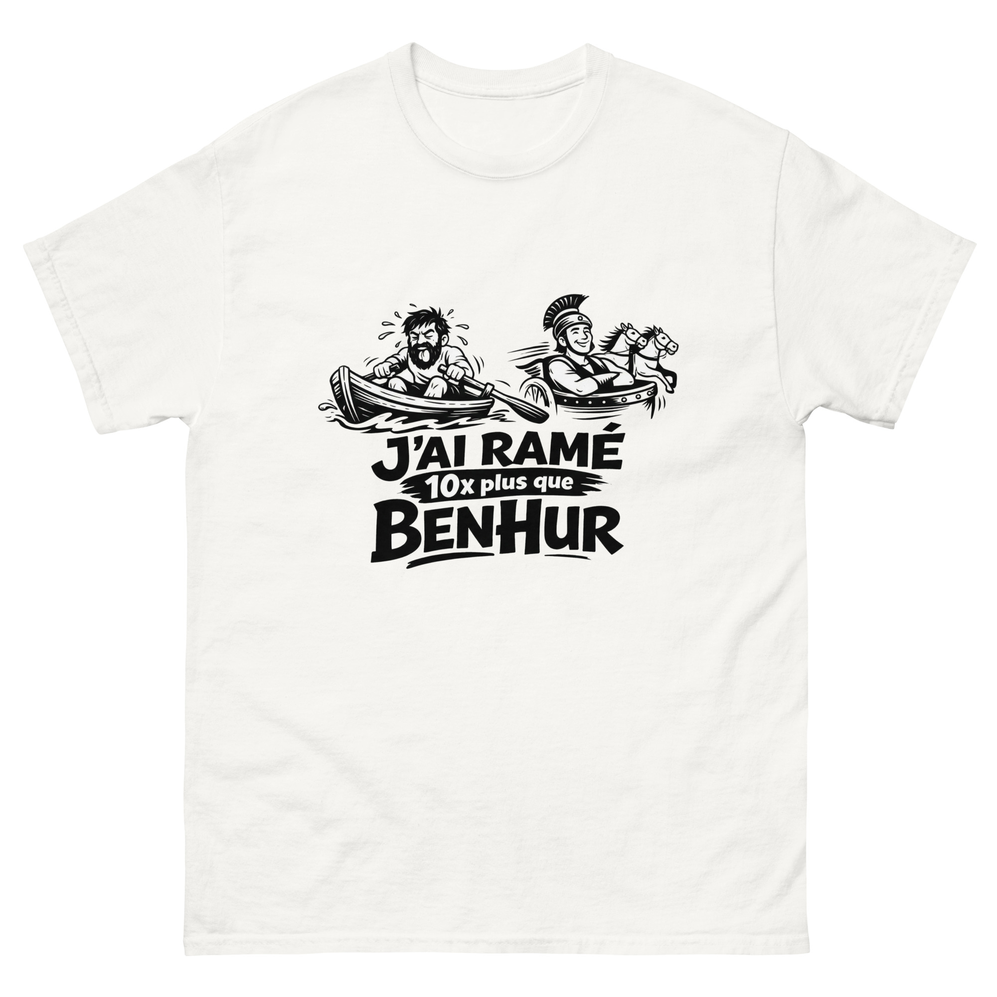 T-shirt Drôle Homme J'ai ramé 10x plus que Ben hur